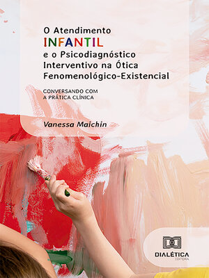 cover image of O Atendimento Infantil e o Psicodiagnóstico Interventivo na Ótica Fenomenológico-Existencial